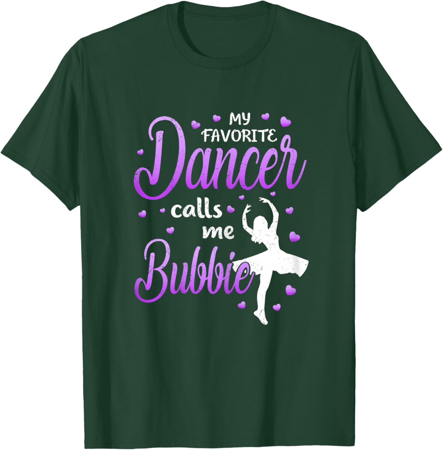 My Favorite Dancer Calls Me Bubbie Dance Grandma Love T-Shirt - T-Shirt | Forest