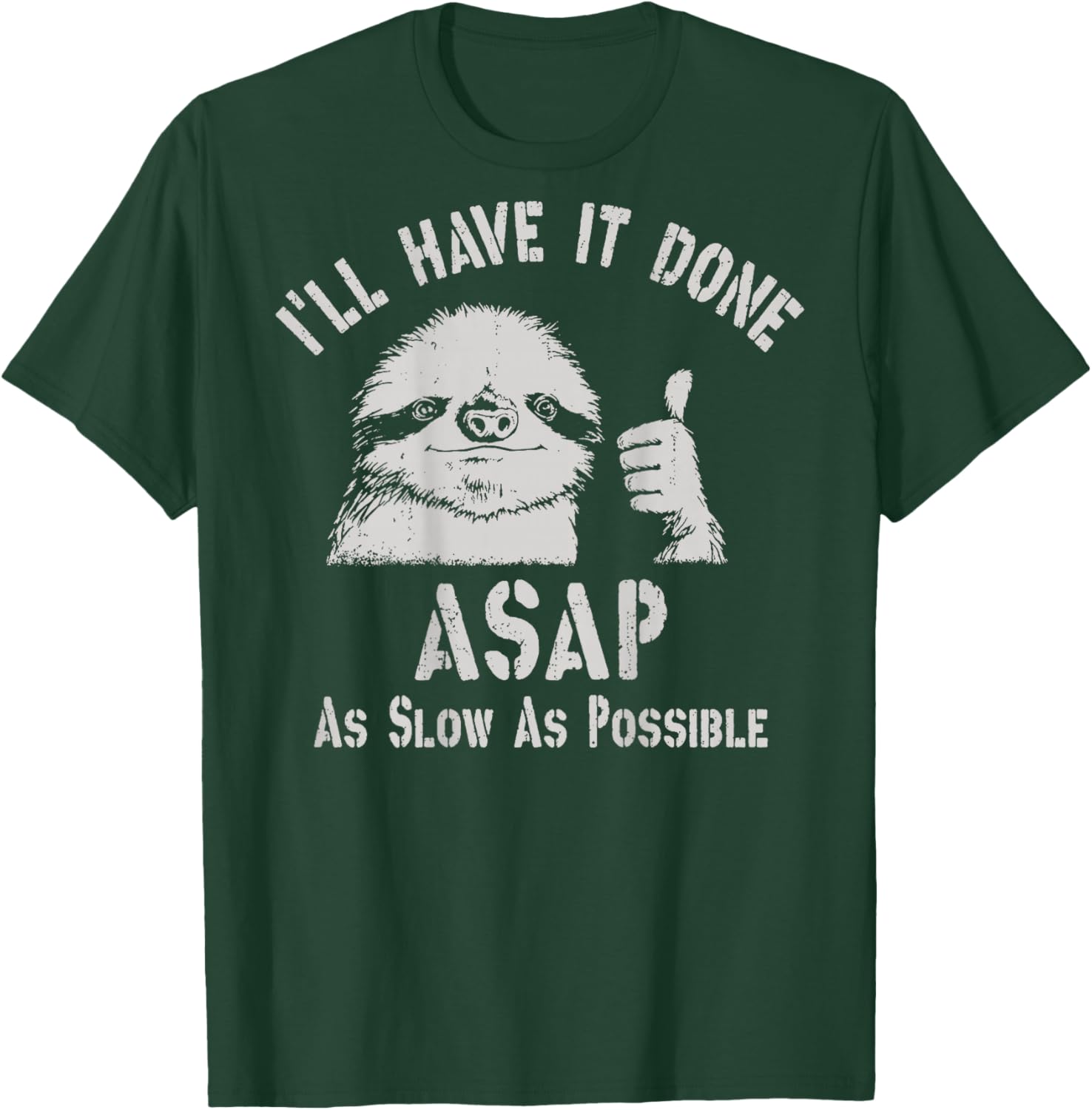I'll Have It Done ASAP As Slow As Possible Sloth On Back T-Shirt - T-Shirt | Forest