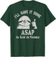 I'll Have It Done ASAP As Slow As Possible Sloth On Back T-Shirt - T-Shirt | Forest