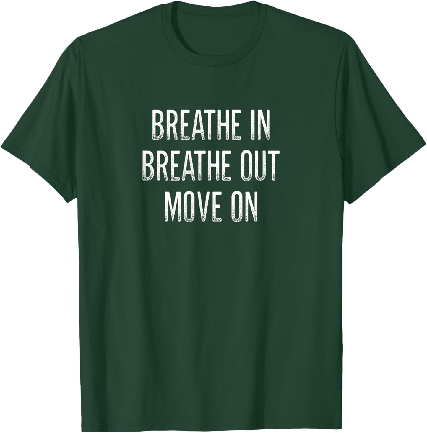 Breathe In - Breathe Out - Move On - Vintage Style T-Shirt - T-Shirt | Forest