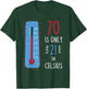 70th Birthday 70 Is Only 21 In Celsius Funny Humor Joke T-Shirt - T-Shirt | Forest