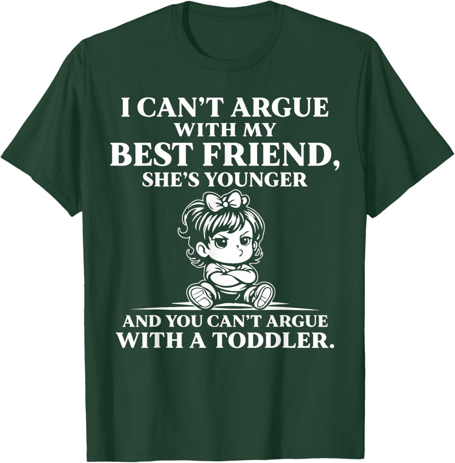 I Cant Argue with My Best Friend You Cant Argue with Toddler T-Shirt - T-Shirt | Forest