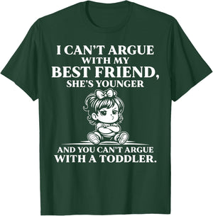 I Cant Argue with My Best Friend You Cant Argue with Toddler T-Shirt - T-Shirt | Forest
