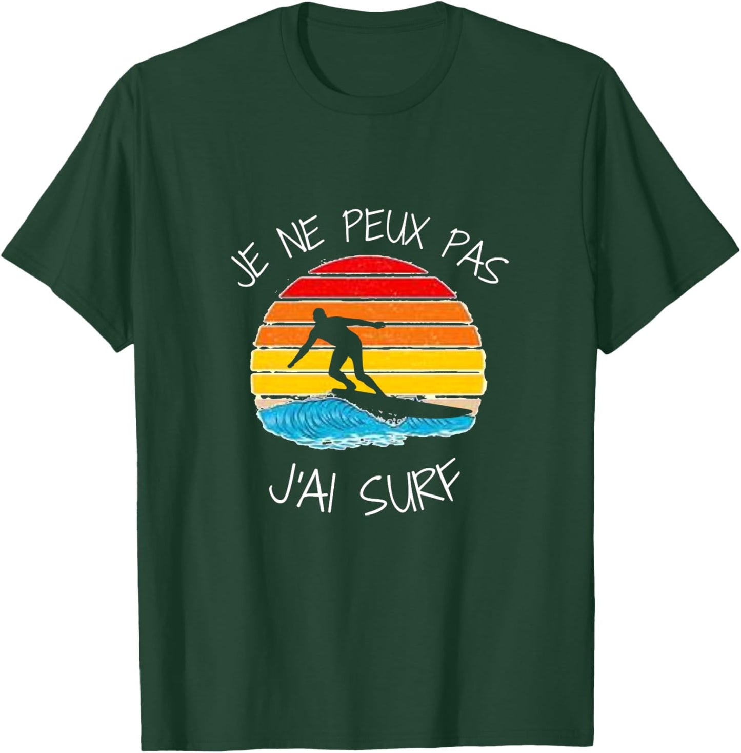 Je NE Peux Pas J'Ai Surf pour Surfer Homme Femme Enfant Girl Haut de Gamme T-Shirt - T-Shirt | Forest
