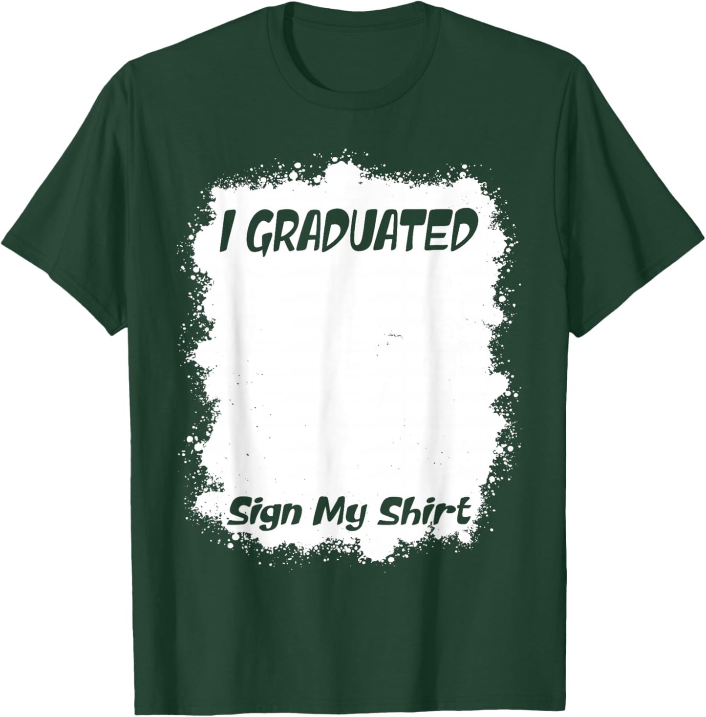 Funny Graduation Senior Signing - I Graduated Sign My T-Shirt - T-Shirt | Forest