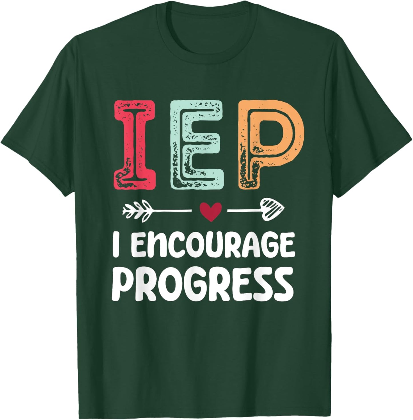 IEP I Encourage Progress - Special Education Teacher T-Shirt - T-Shirt | Forest