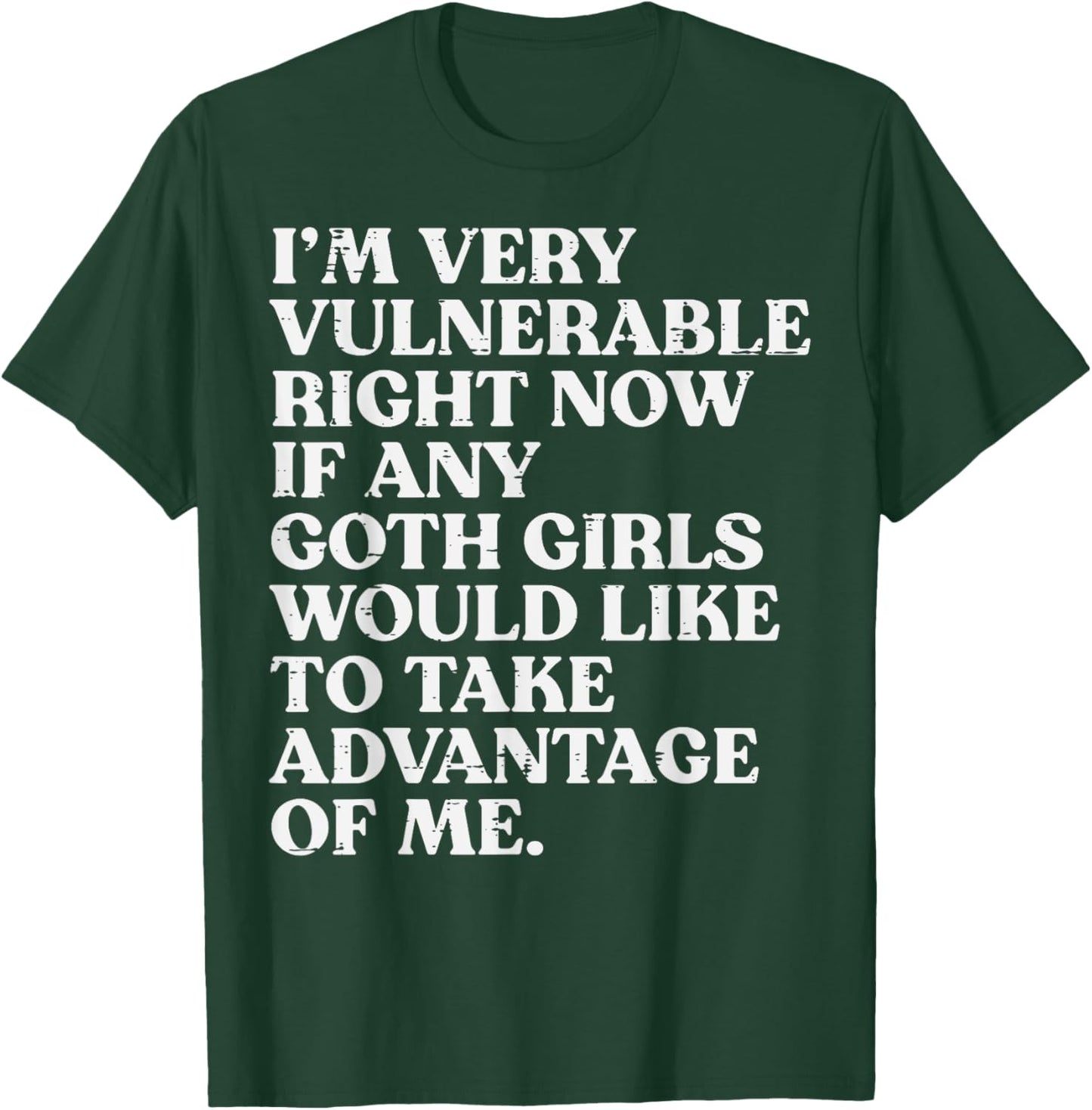 Im Very Vulnerable Goth Girls Funny Saying Humor Men Women T-Shirt - T-Shirt | Forest