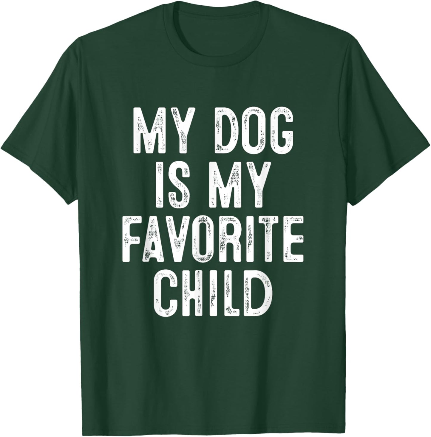 My Dog Is My Favorite Child T-Shirt - T-Shirt | Forest