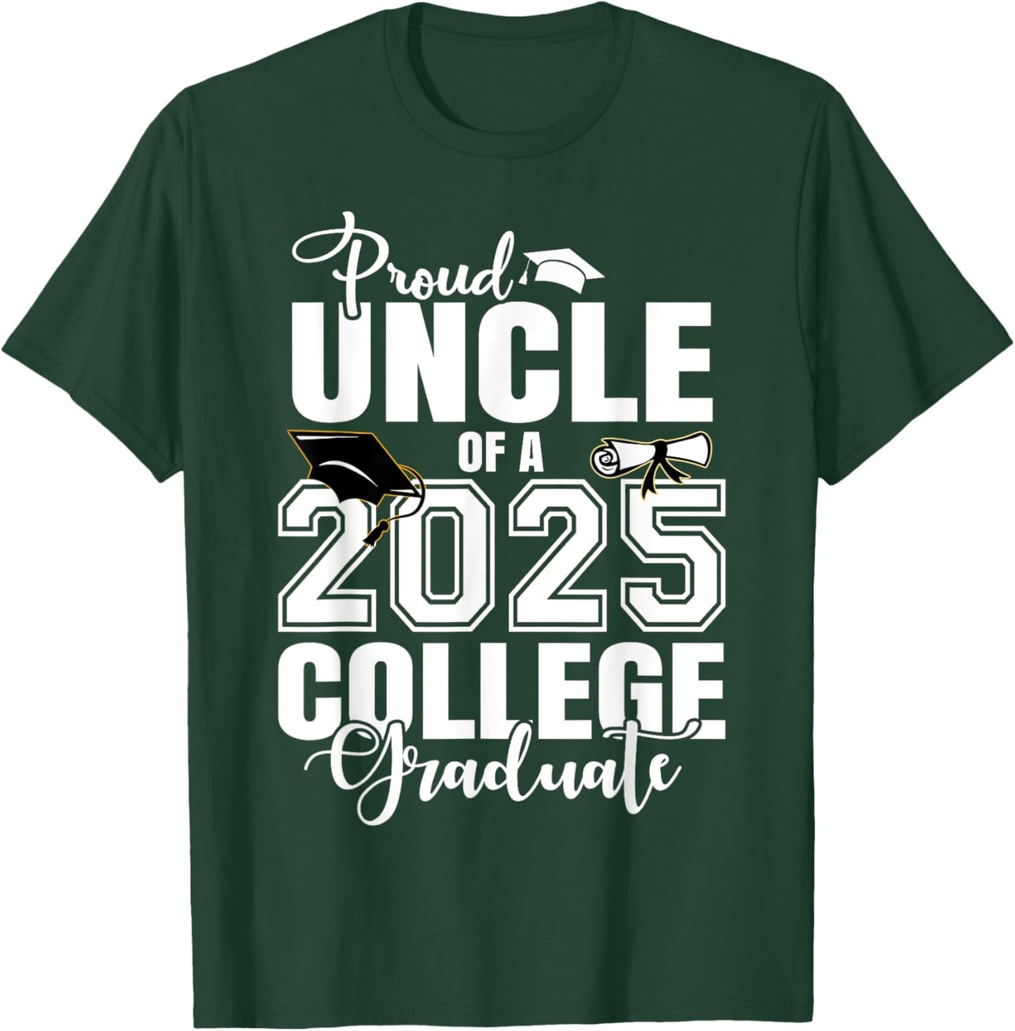 Proud Uncle Of A 2025 College Graduate Graduation T-Shirt - T-Shirt | Forest