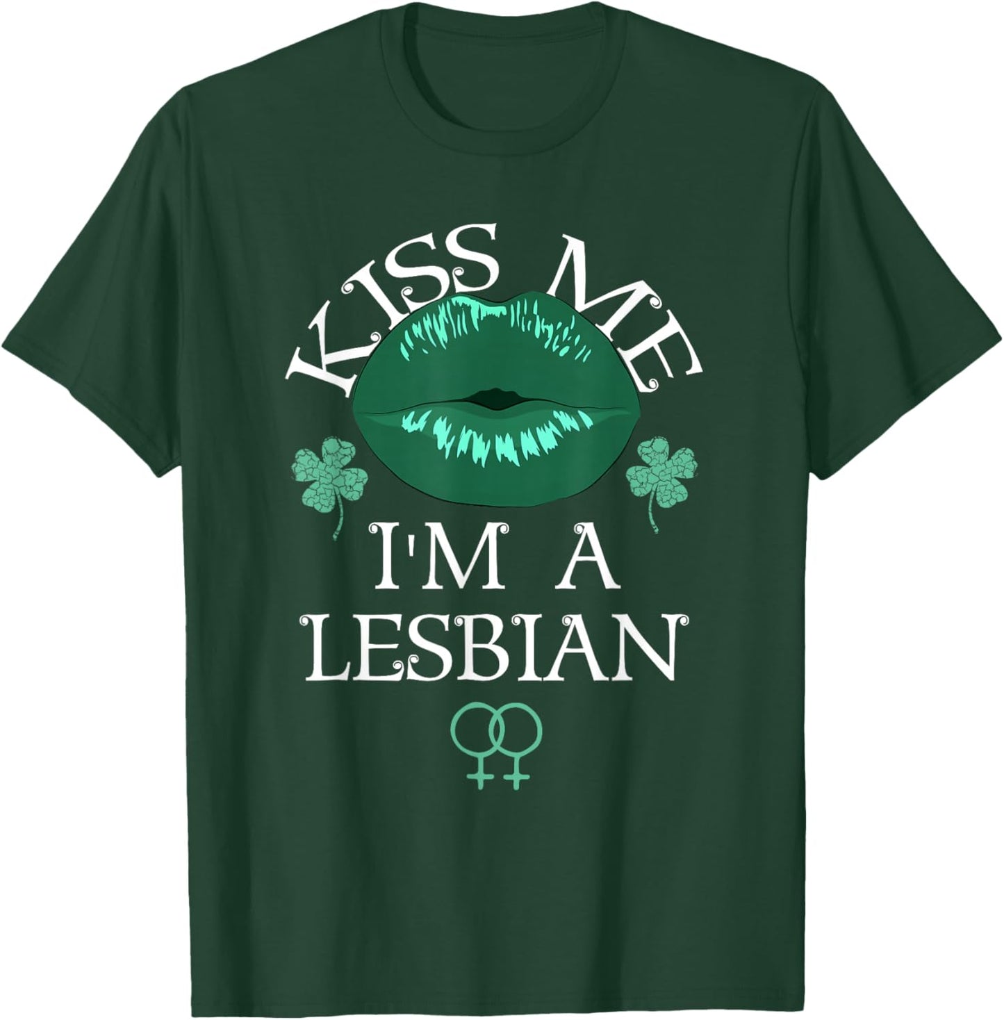 Kiss Me I'm a Lesbian St Patricks Day Green Lips Les Pride T-Shirt - T-Shirt | Forest
