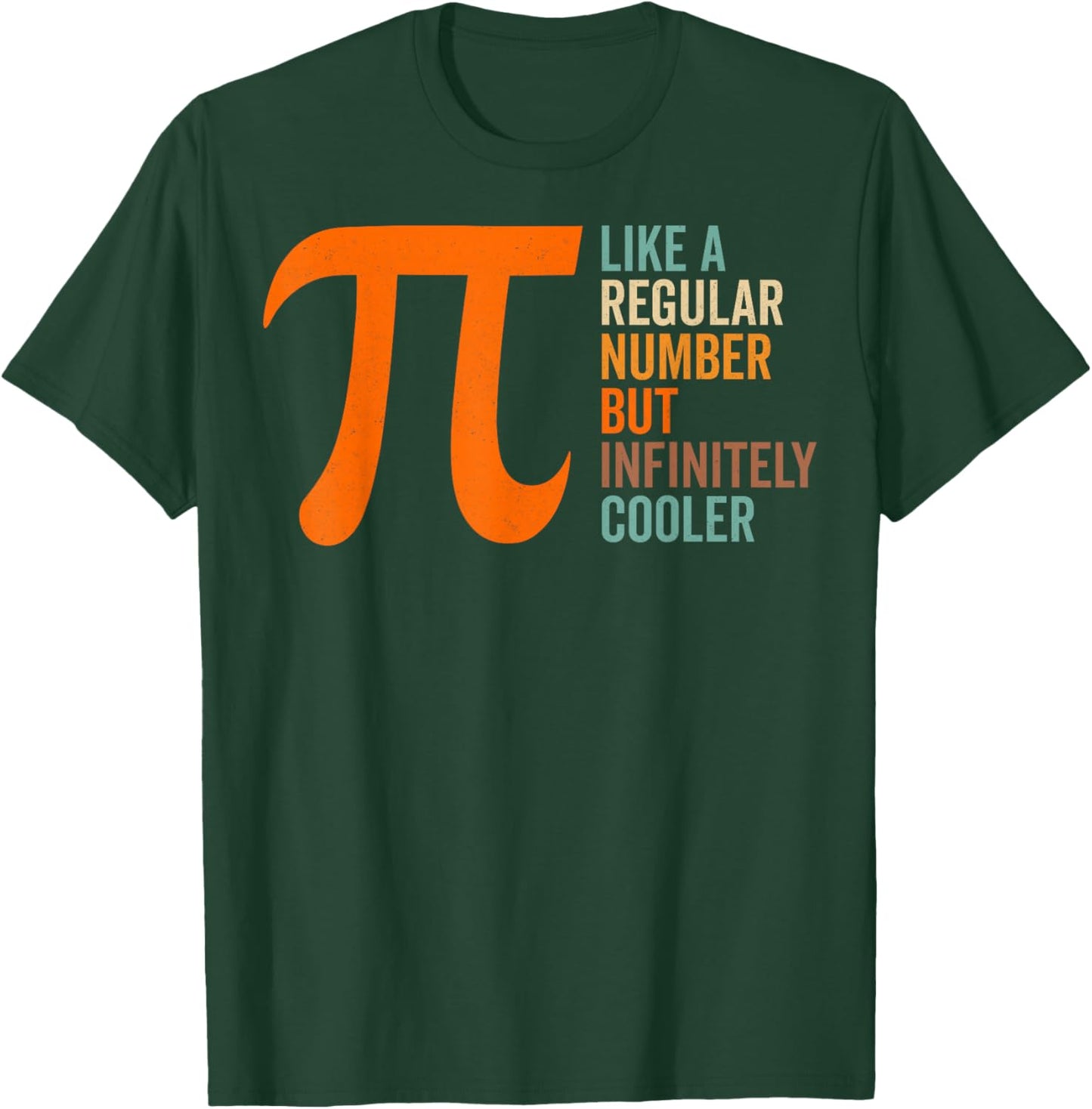 Like a Regular Number But Infinitely Cooler - Pi Day Math T-Shirt - T-Shirt | Forest