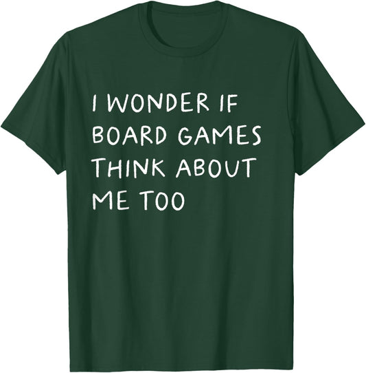 I Wonder If Board Games Think About Me Too Funny T-Shirt - T-Shirt | Forest