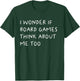 I Wonder If Board Games Think About Me Too Funny T-Shirt - T-Shirt | Forest