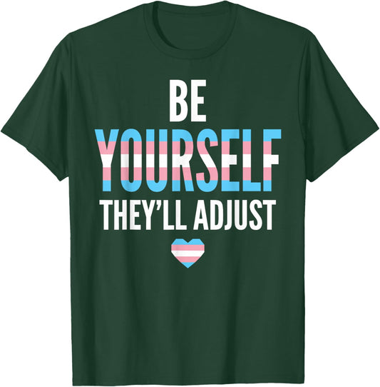 Be Yourself They'll Adjust Trans Pride Flag LGBTQ Ally T-Shirt - T-Shirt | Forest