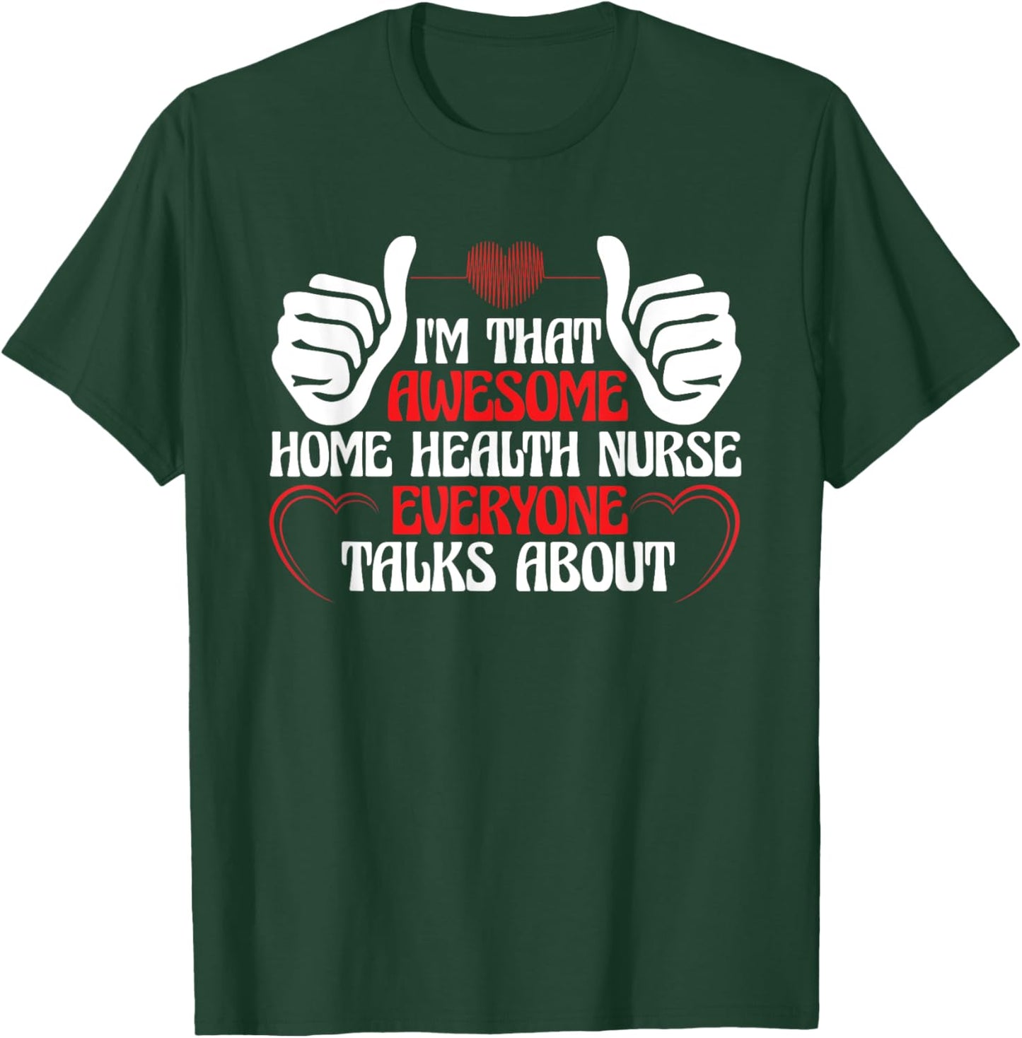 Home Health Nursing Registered Nurse Home Health Nurse T-Shirt - T-Shirt | Forest