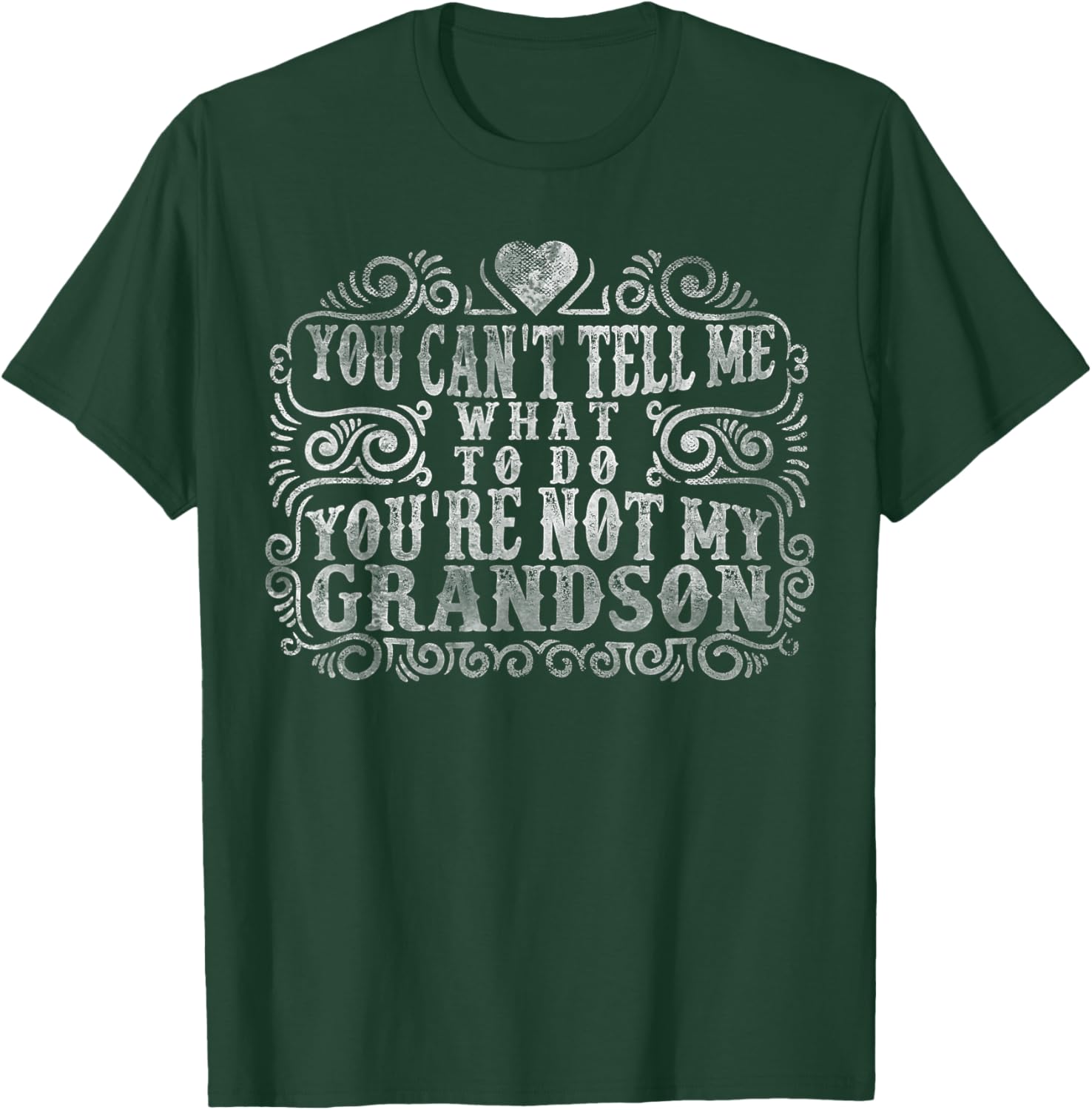You Can't Tell Me What To Do You're Not My Grandson Funny T-Shirt - T-Shirt | Forest