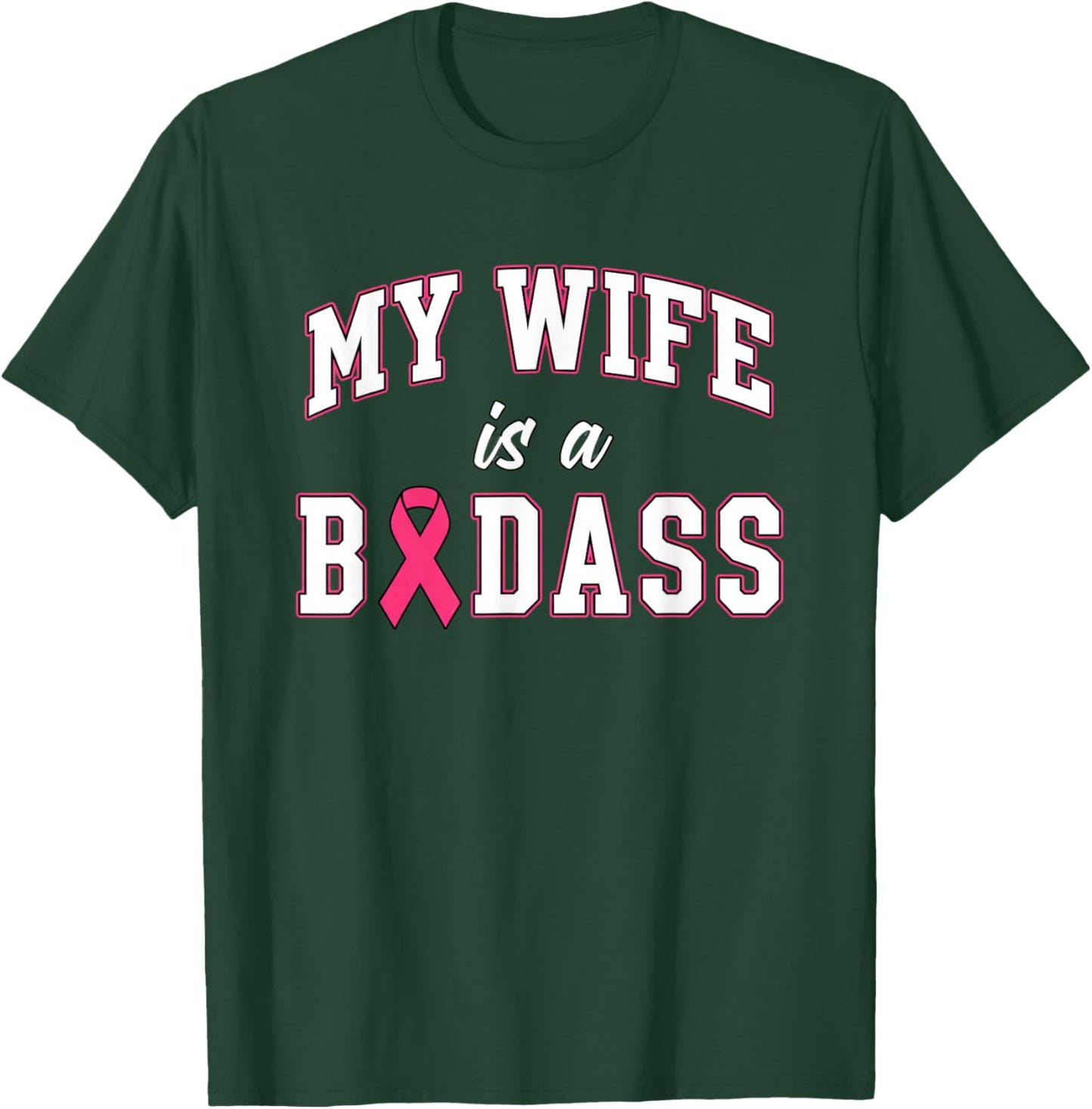 Awareness: My Wife is A Badass - Breast Cancer Support T-Shirt - T-Shirt | Forest