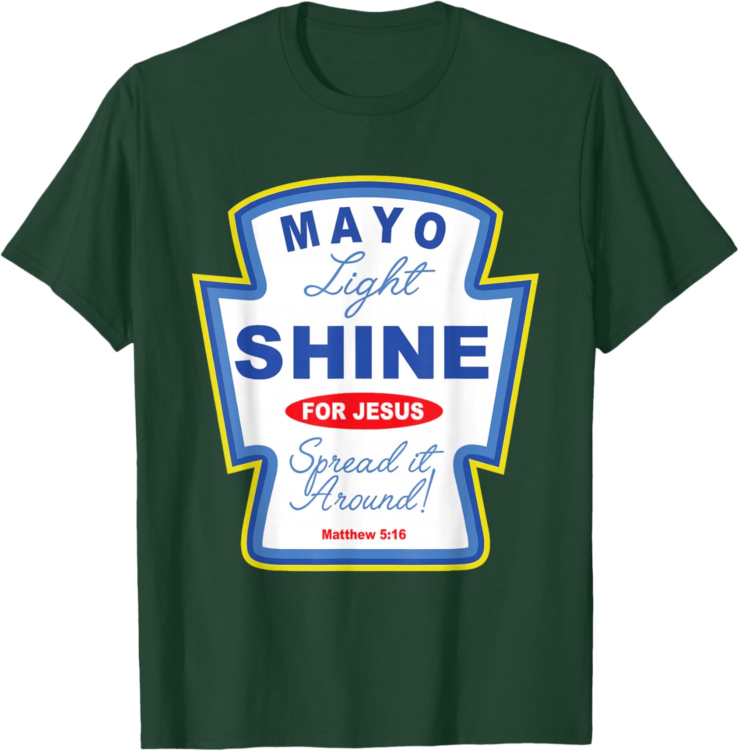 Mayo Light Shine for Jesus Christian Condiment Group T-Shirt - T-Shirt | Forest