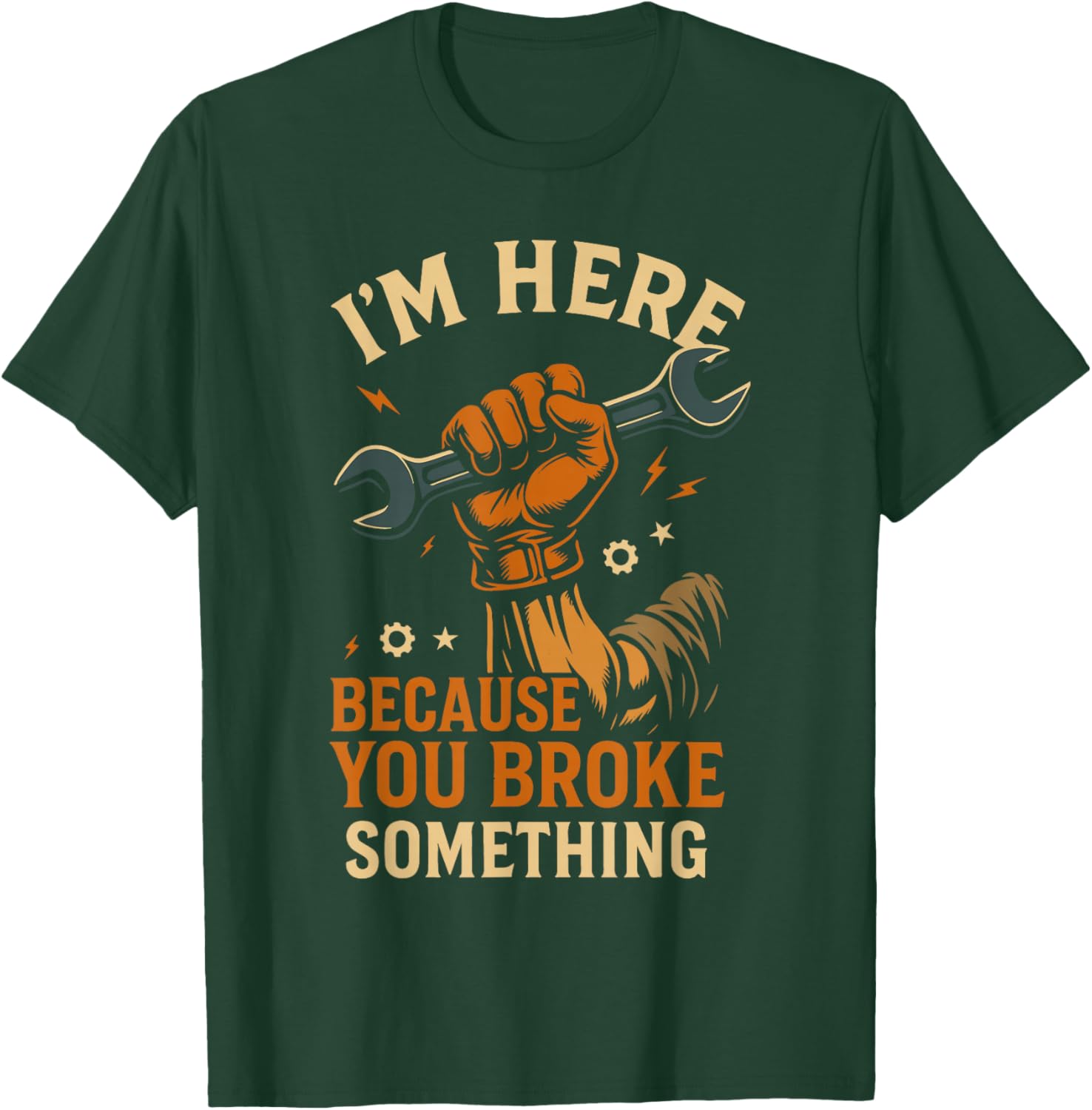 Ich Bin Hier, Weil du etwas kaputt gemacht hast, Werkstattmechaniker, Lustiges T-Shirt - T-Shirt | Forest