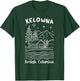 Kelowna British Columbia Travel I Love Canada T-Shirt - T-Shirt | Forest
