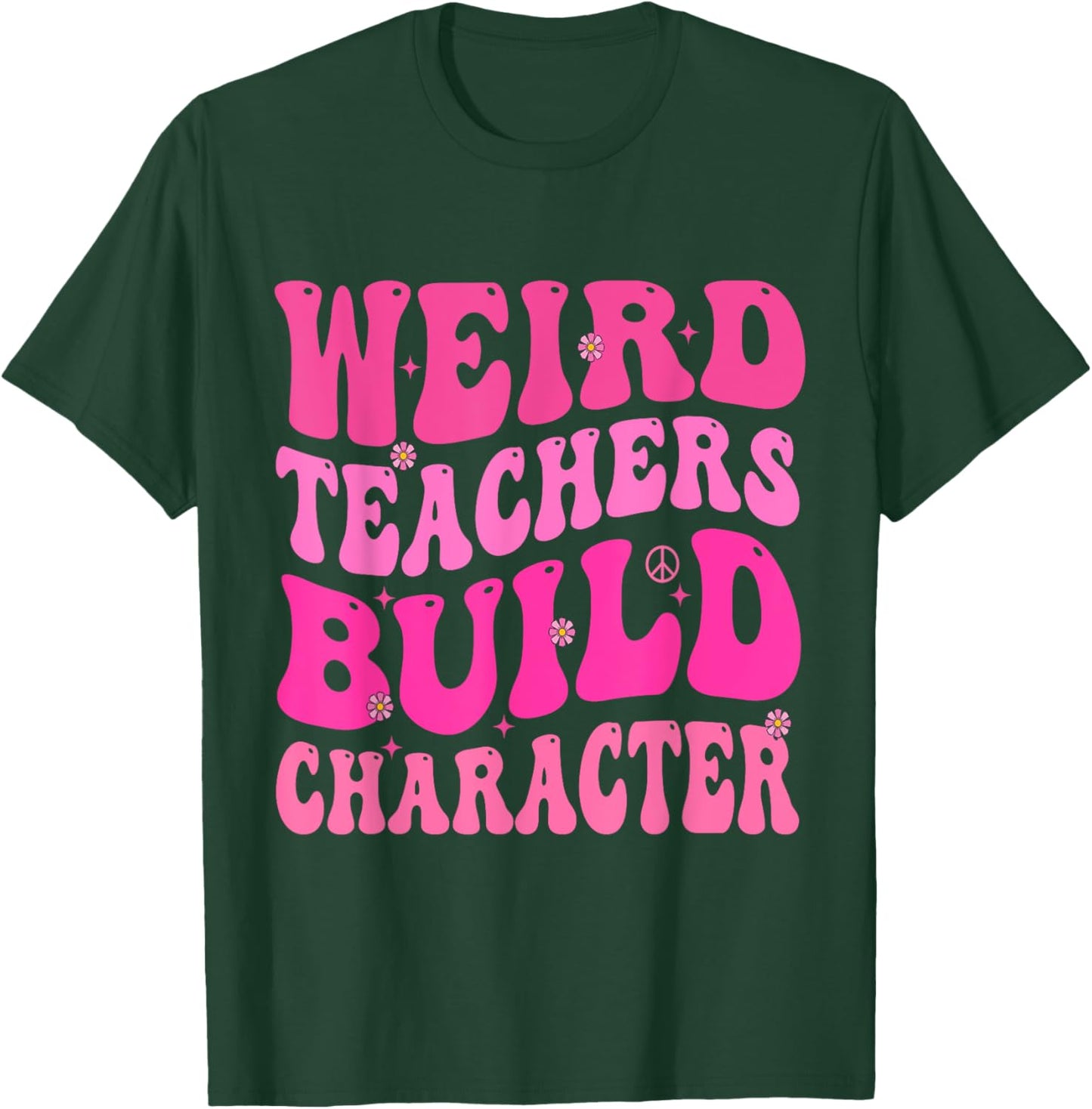 Groovy Weird Teachers Build Character T-Shirt - T-Shirt | Forest