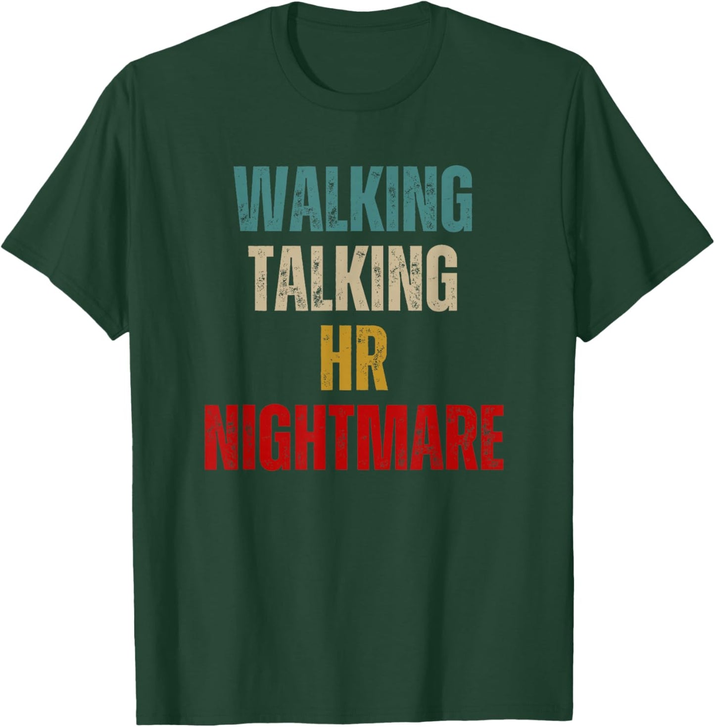 Funny Coworker Walking Talking HR Nightmare T-Shirt - T-Shirt | Forest