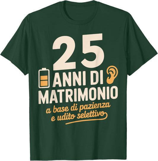 25 Anni di Matrimonio a base di pazienza e udito selettivo T-Shirt - T-Shirt | Forest