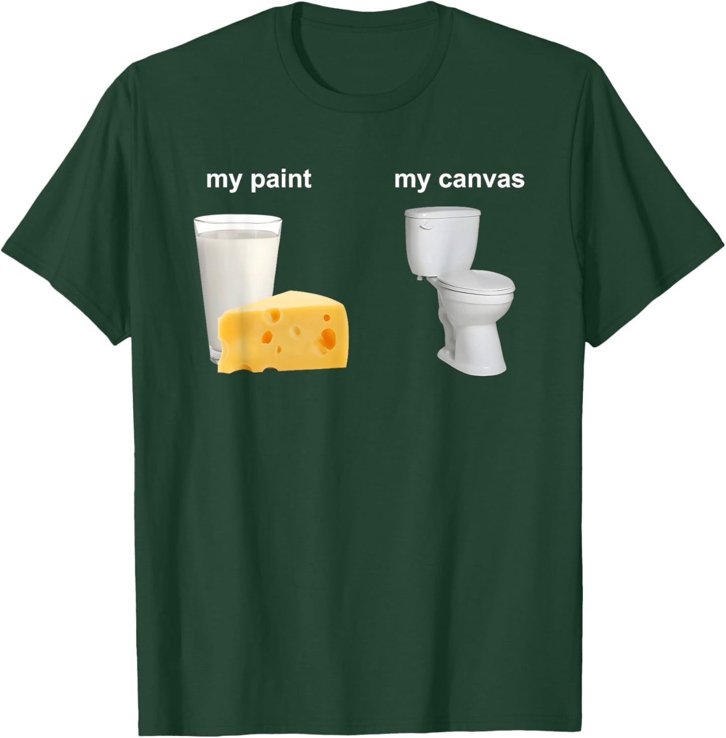 My Paint My Canvas Cheese Milk and Toilet T-Shirt - T-Shirt | Forest