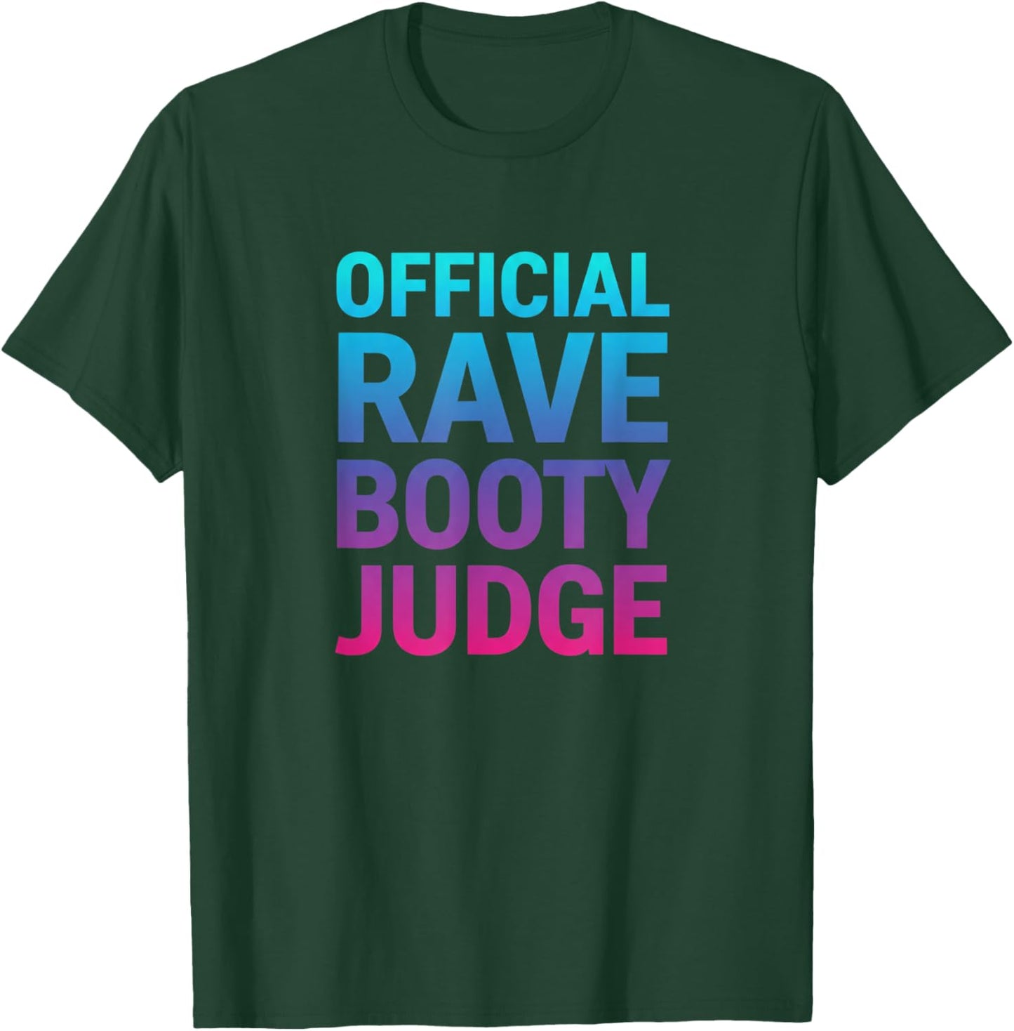 Official Rave Booty Judge Funny EDM Festival Party T-Shirt - T-Shirt | Forest