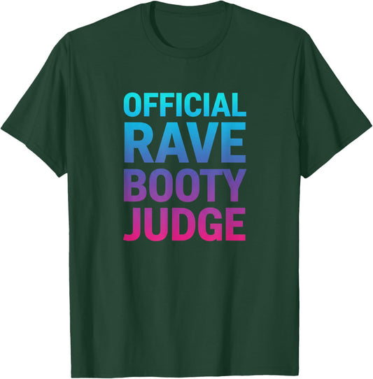 Official Rave Booty Judge Funny EDM Festival Party T-Shirt - T-Shirt | Forest