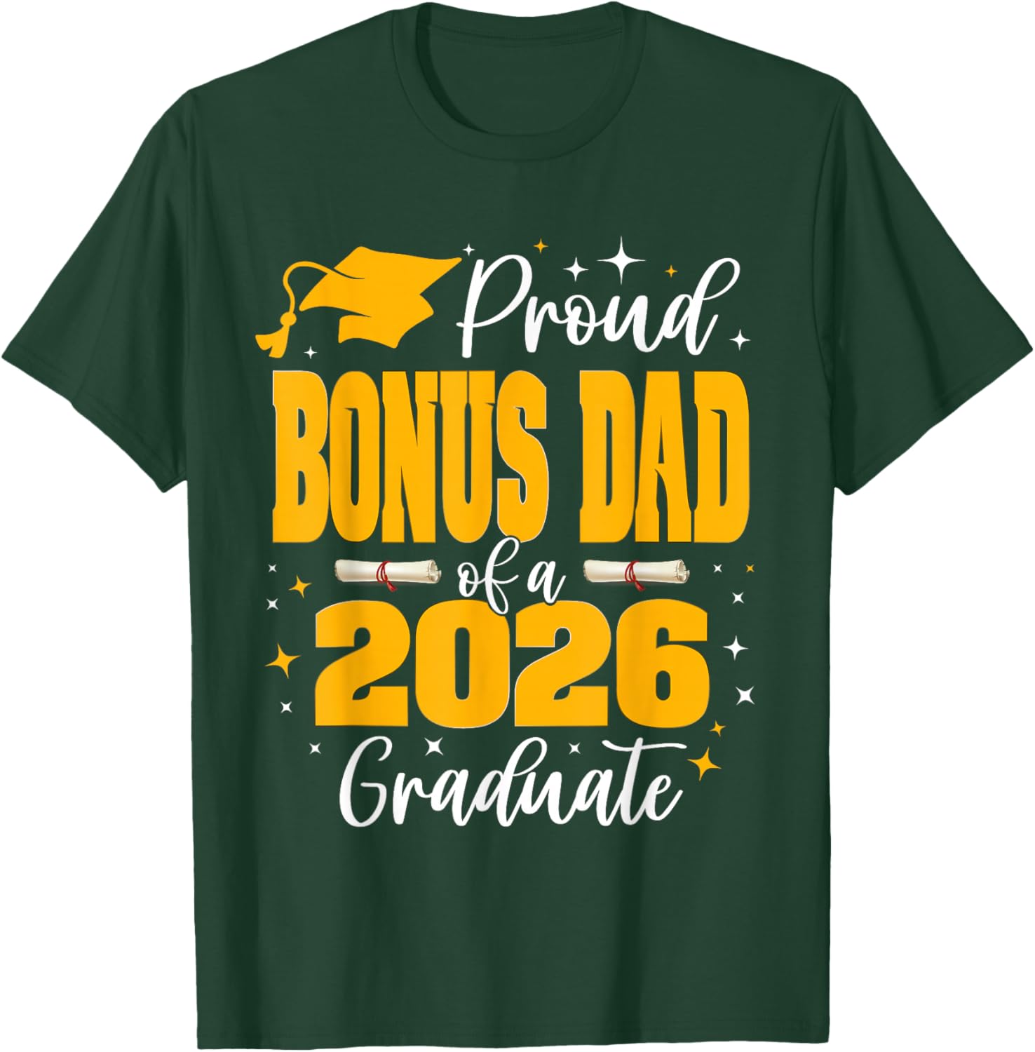 Proud Bonus-Dad of a Class of 2026 Graduate Graduation T-Shirt - T-Shirt | Forest