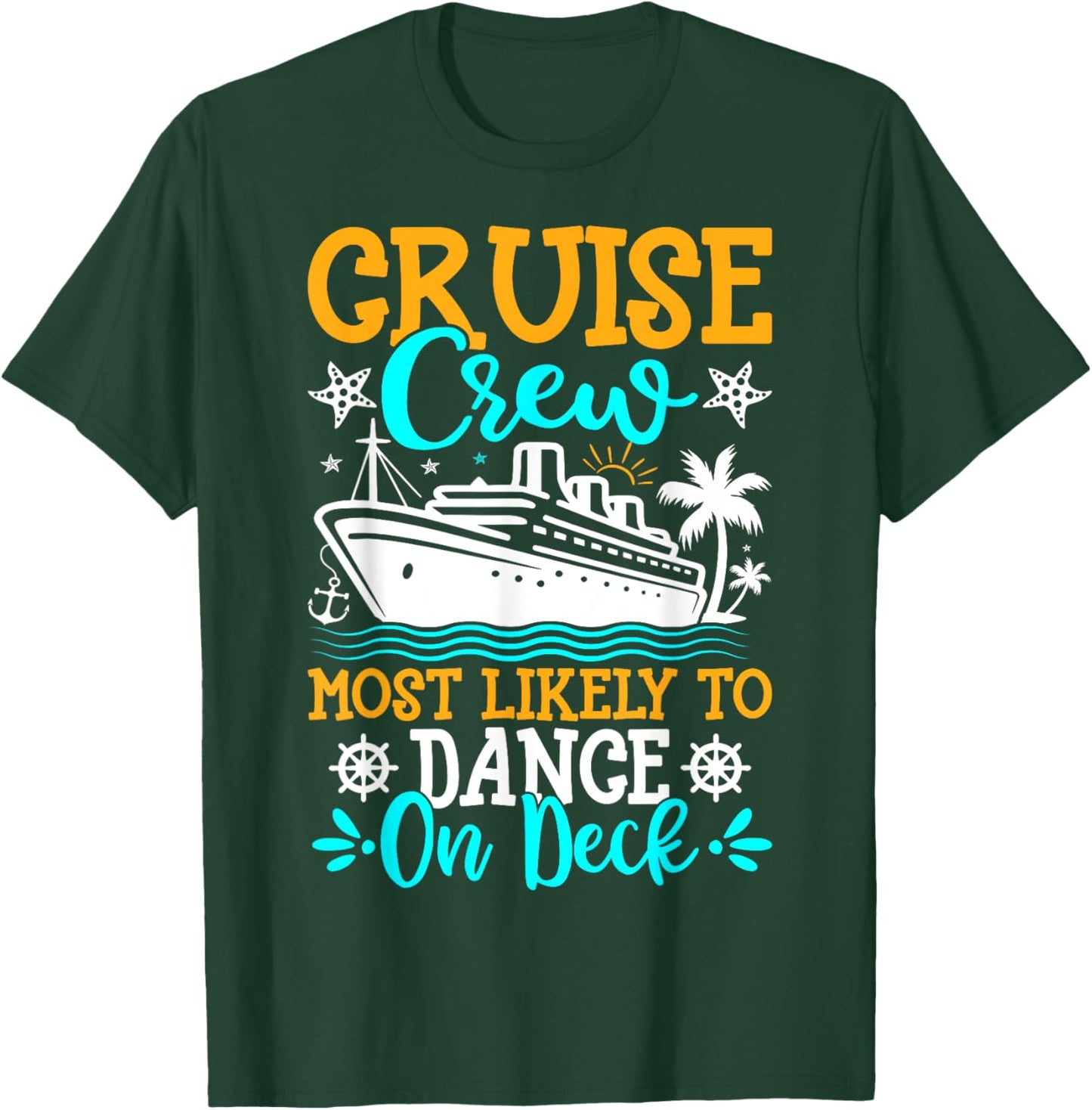 Cruise Crew Most Likely to Dance on Deck - Cruise Vacation T-Shirt - T-Shirt | Forest