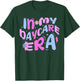 In My Daycare Era Toddler Preschool Daycare Provider Teacher Men Women Girls Kids T-Shirt - T-Shirt | Forest