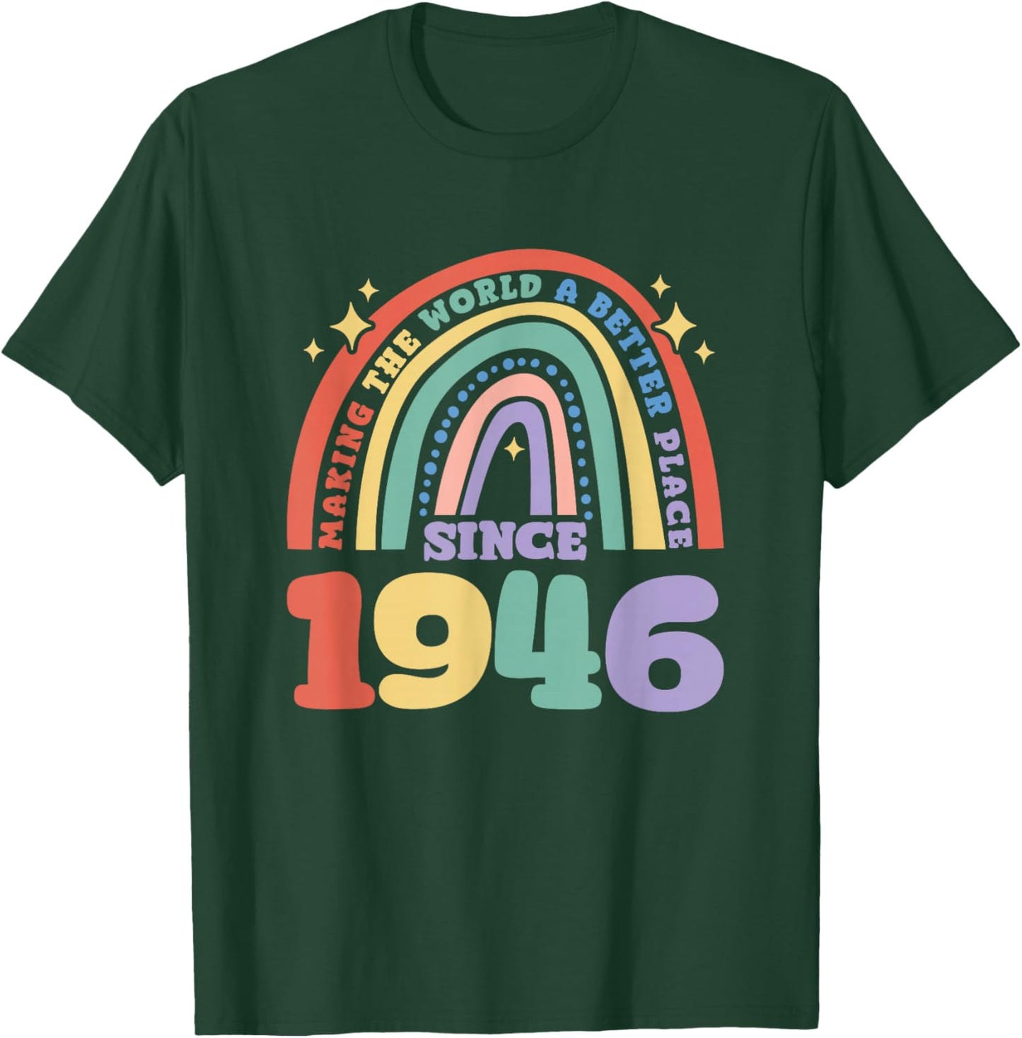 Making the world a better place since 1946, 1946 Birthday T-Shirt - T-Shirt | Forest
