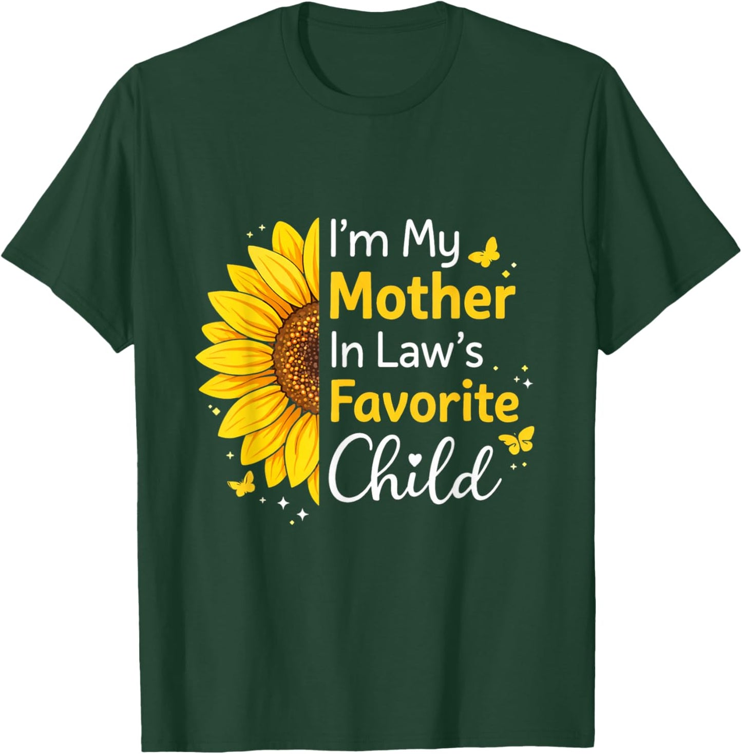 I’m My Mother-in-Law’s Favorite Child Sunflower T-Shirt - T-Shirt | Forest