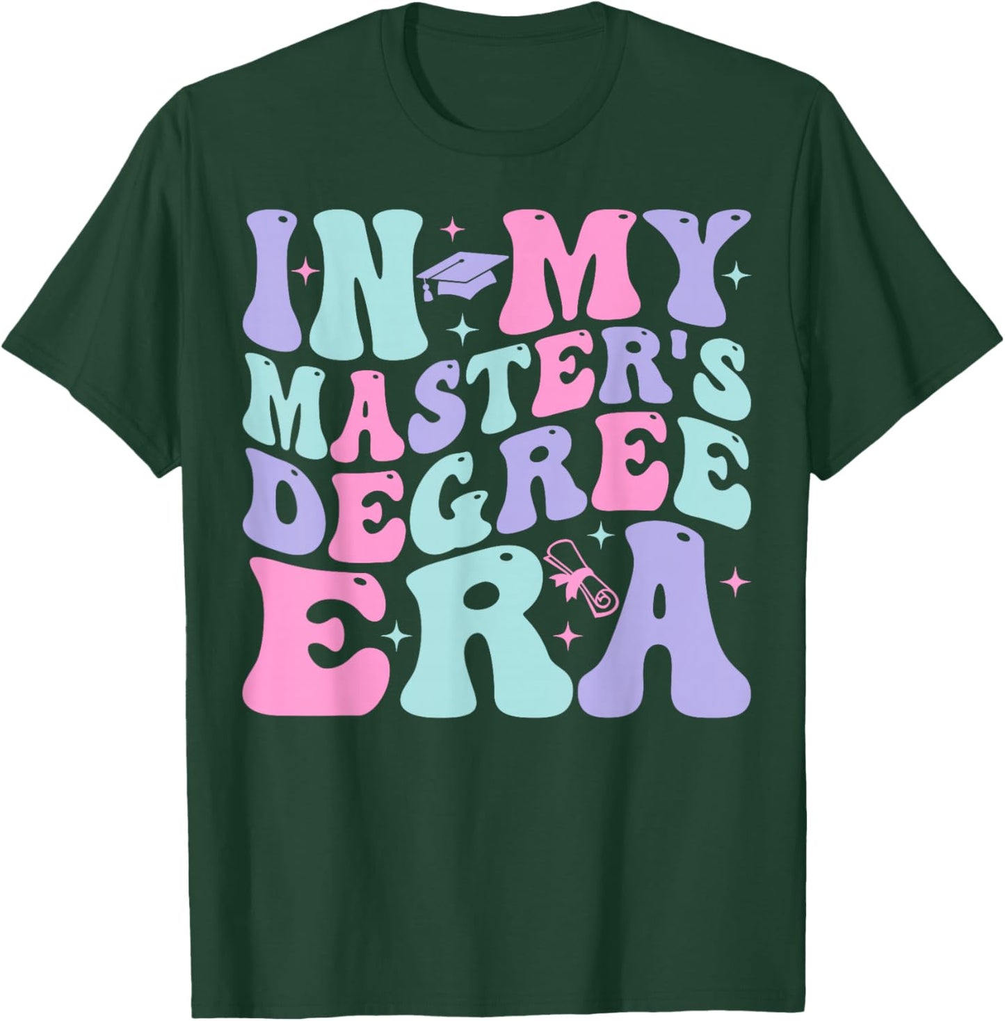 In My Master's Degree Era Graduation Master Degree T-Shirt - T-Shirt | Forest