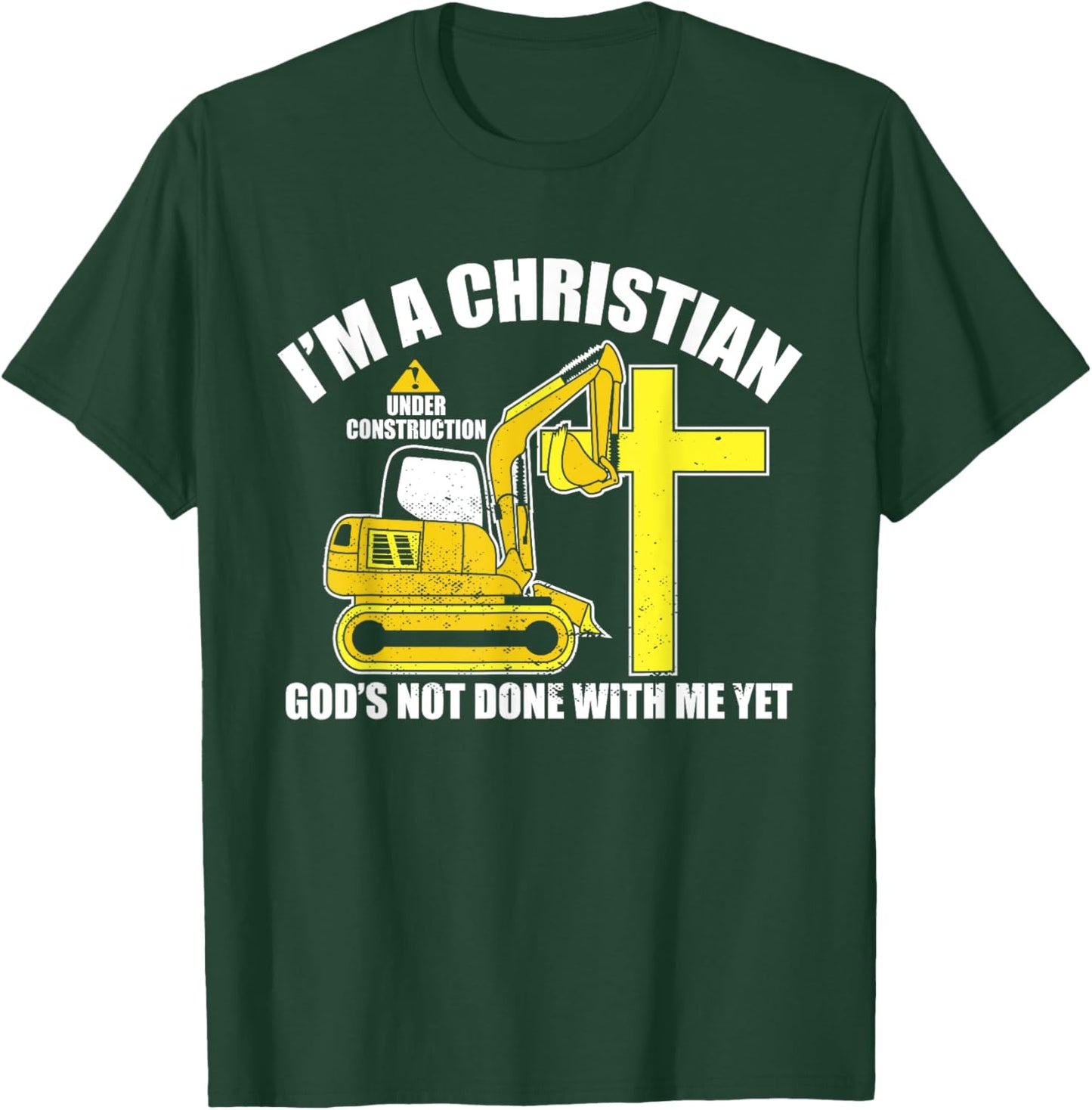 I'm A Christian Under Construction God's Not Done With Me T-Shirt - T-Shirt | Forest