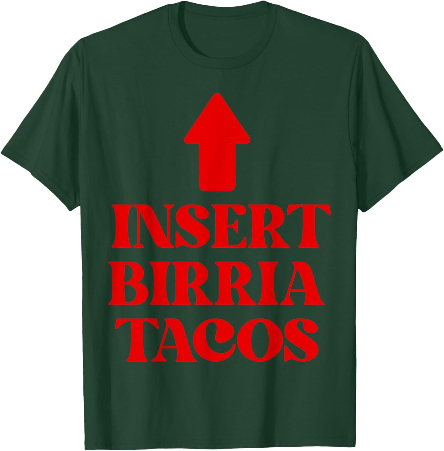 Insert Birria Tacos Funny Saying Trending Mexican Food Vibes T-Shirt - T-Shirt | Forest