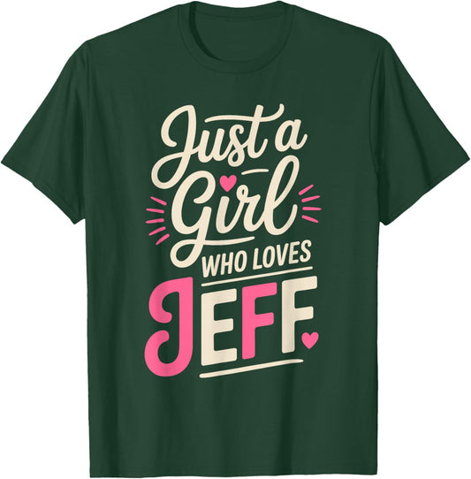 Just A Girl who Loves Jeff Cute Jeff T-Shirt - T-Shirt | Forest