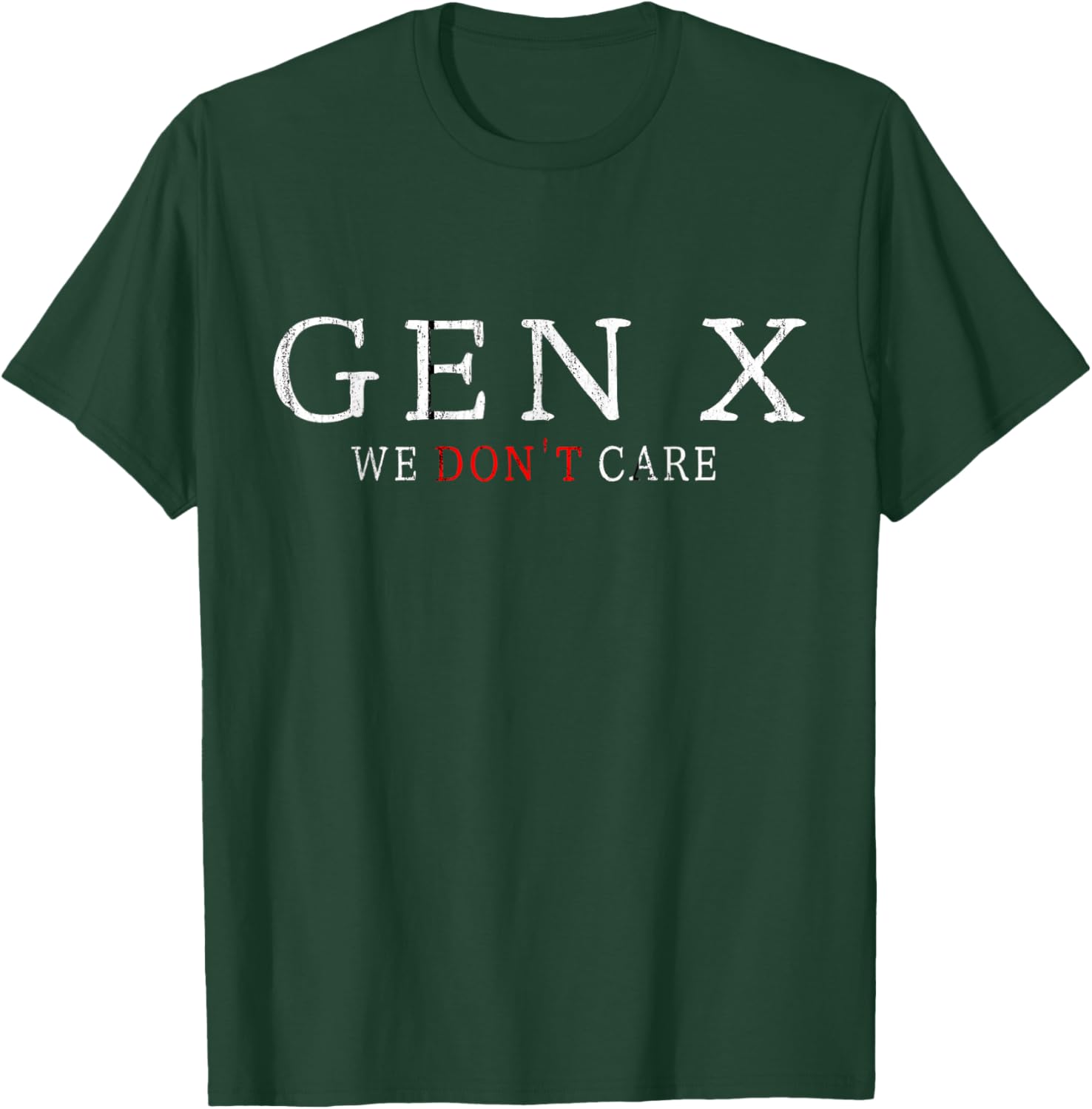 Gen X Funny Humor Generation We don't Care T-Shirt - T-Shirt | Forest