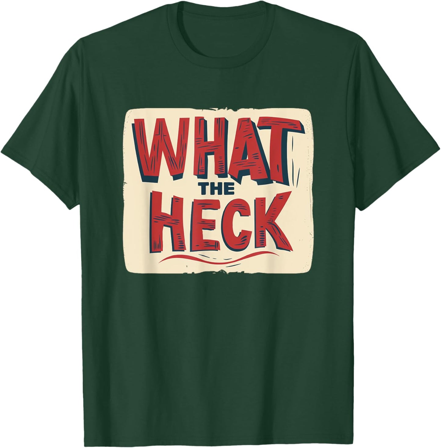 What the Heck Statement Costume for cool Man and Woman T-Shirt - T-Shirt | Forest