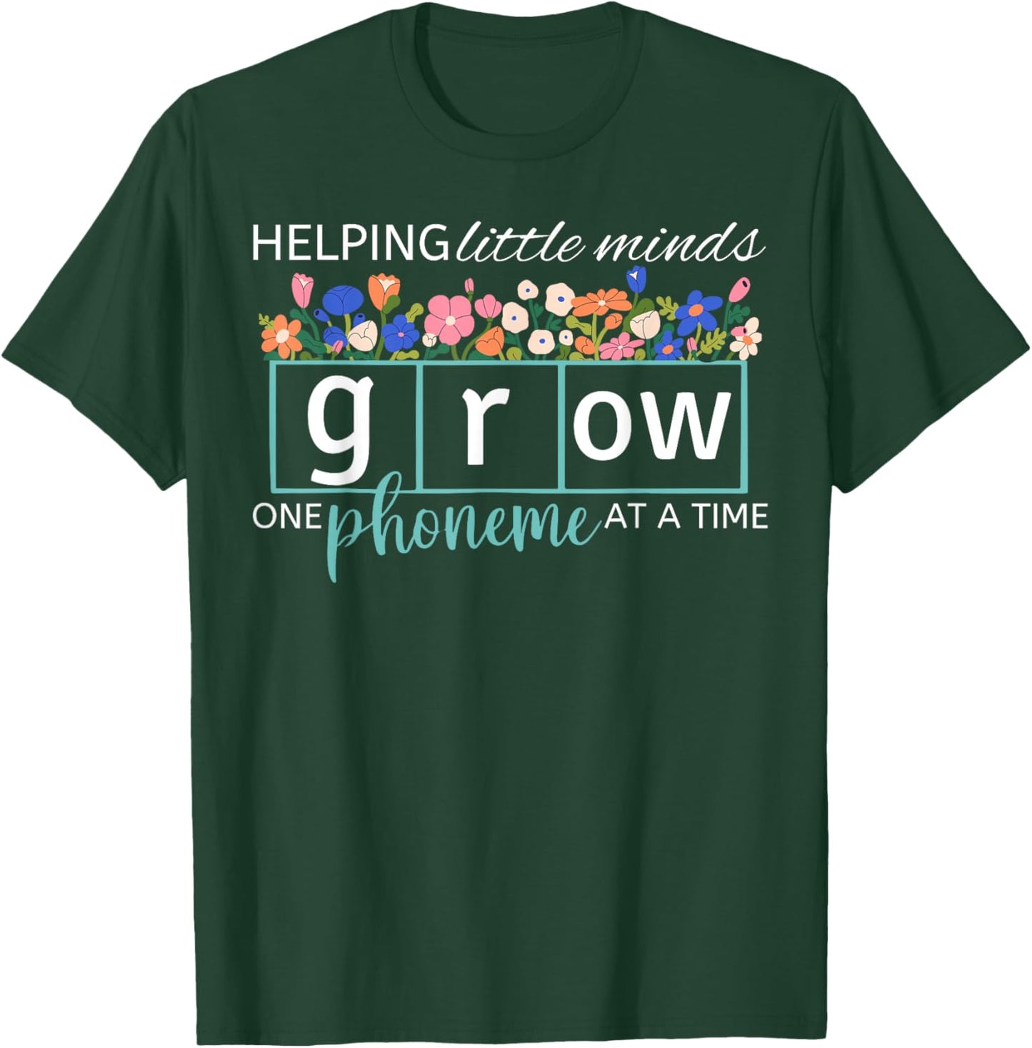 Helping Little Minds Grow One Phoneme At A Time Phonics Cute T-Shirt - T-Shirt | Forest