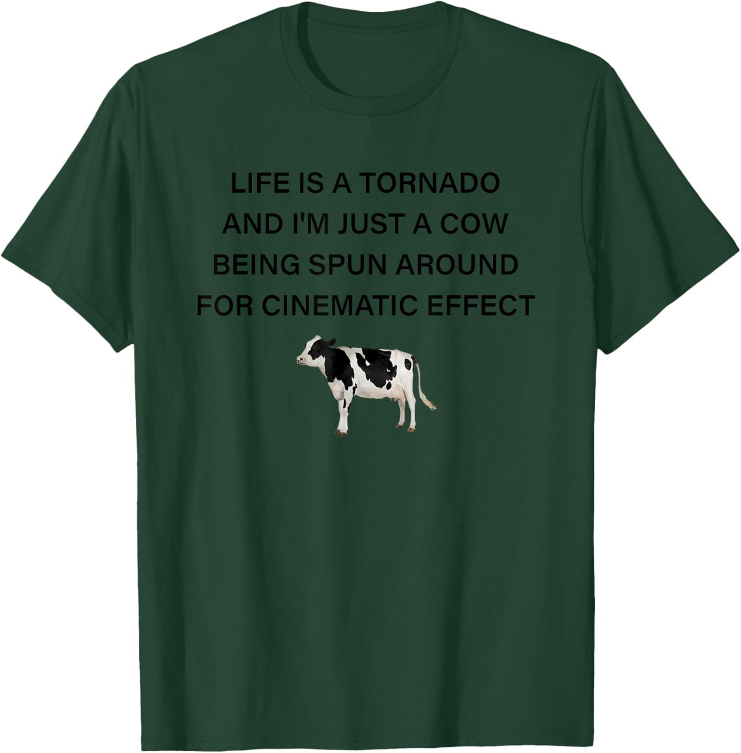 Life Is A Tornado And I'm Just A Cow T-Shirt - T-Shirt | Forest