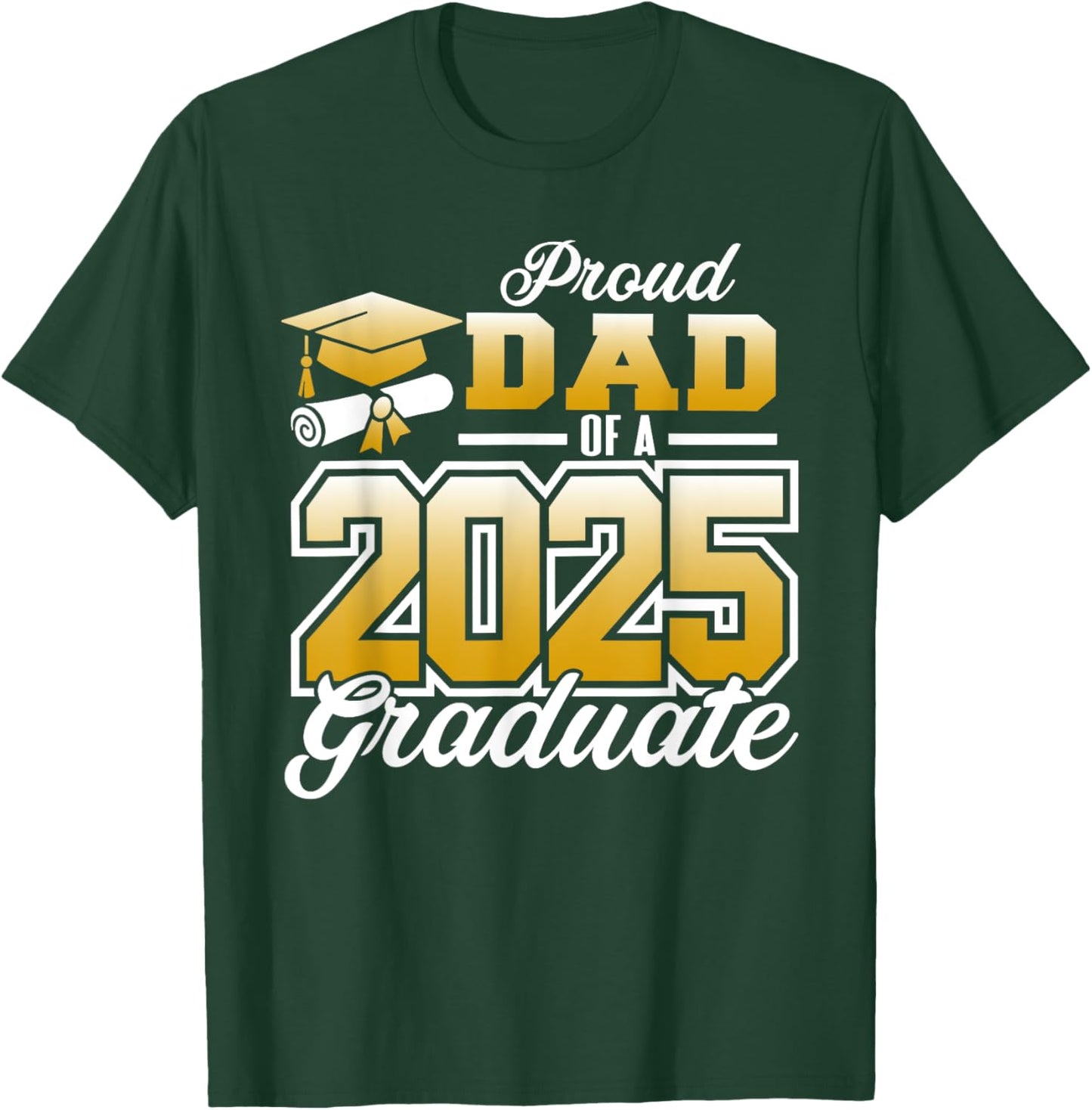 Graduation Family Matching Mom Proud Dad Of A 2025 Graduate T-Shirt - T-Shirt | Forest