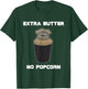 Funny Meme Extra Butter No Popcorn Dune Popcorn Bucket T-Shirt - T-Shirt | Forest