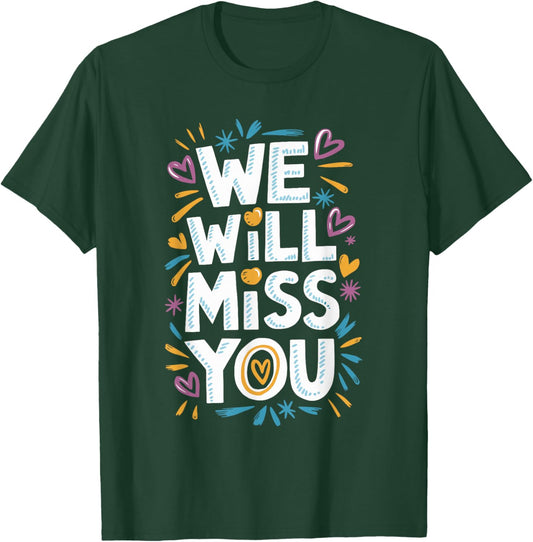 We Will Miss You, Office Coworker Leaving And Resigning T-Shirt - T-Shirt | Forest