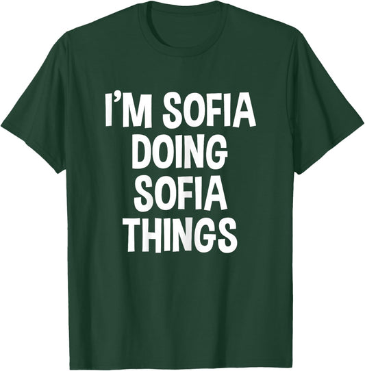 I'm Sofia Doing Sofia Things Funny Saying T-Shirt - T-Shirt | Forest