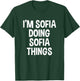 I'm Sofia Doing Sofia Things Funny Saying T-Shirt - T-Shirt | Forest