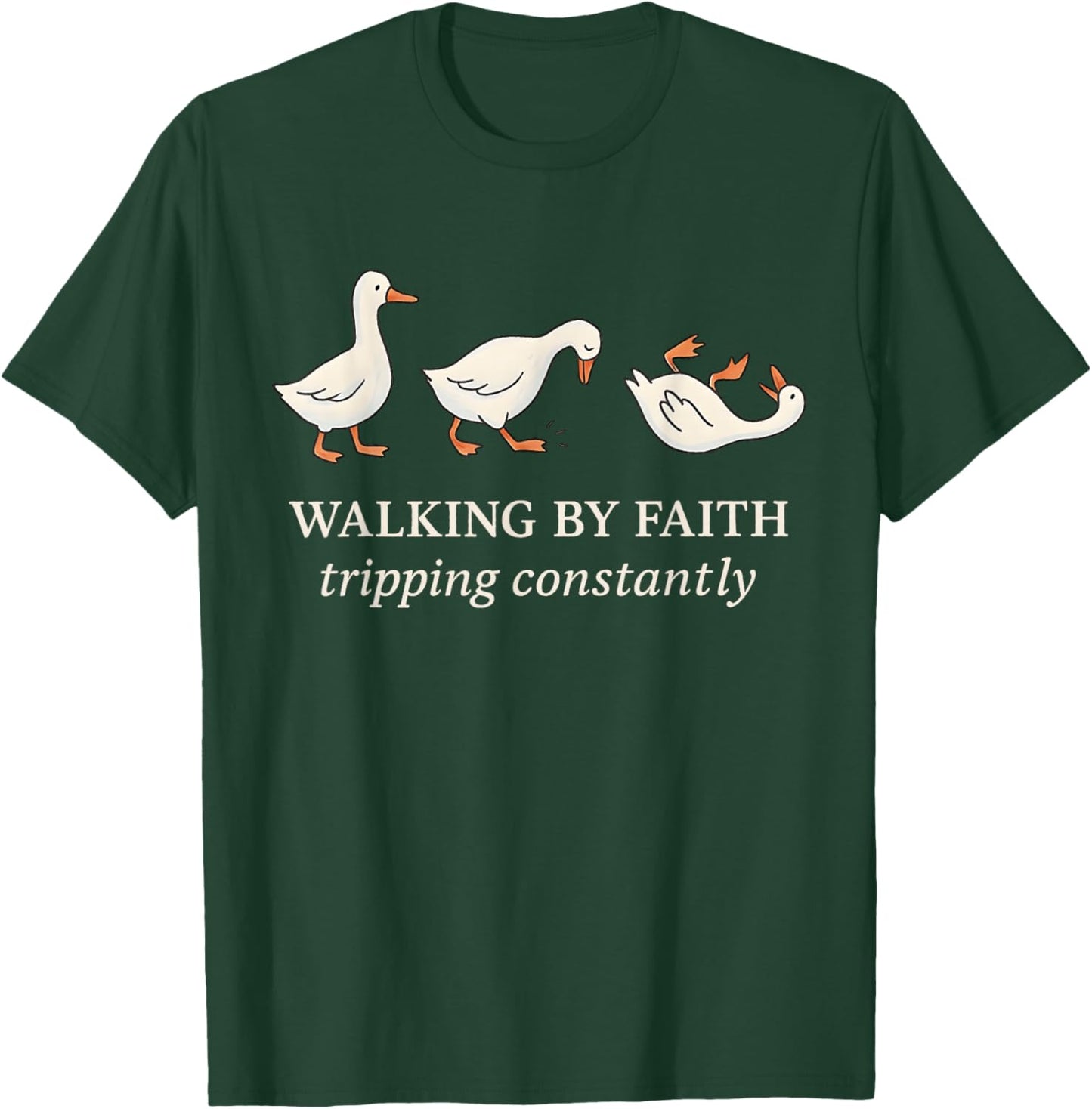 Walking by Faith Tripping Constantly Funny Goose T-Shirt - T-Shirt | Forest