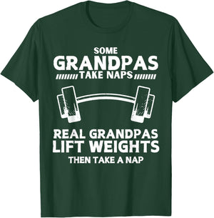 Some Grandpas Take Naps Real Grandpas Lift Weights Funny T-Shirt - T-Shirt | Forest